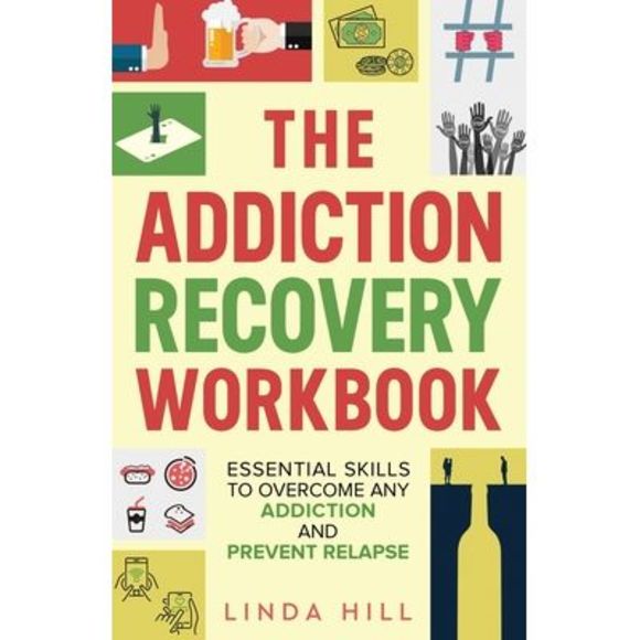 The Addiction Recovery Workbook: Essential Skills to Overcome Any Addiction and - Picture 1 of 1